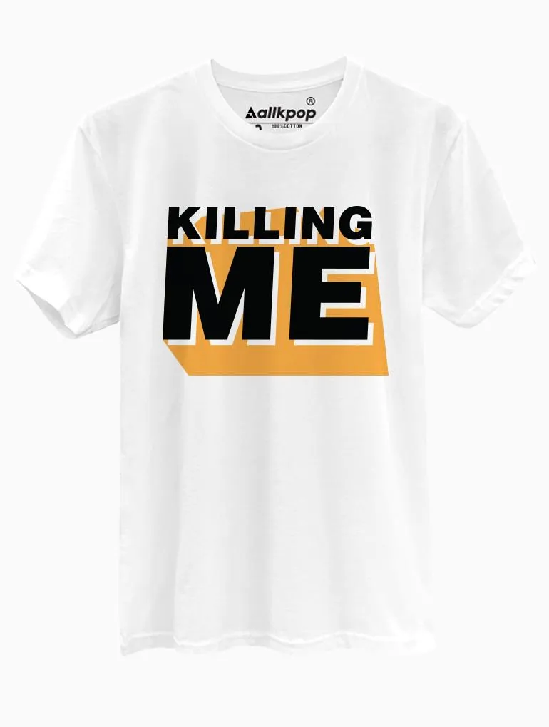 Killing Me Tee